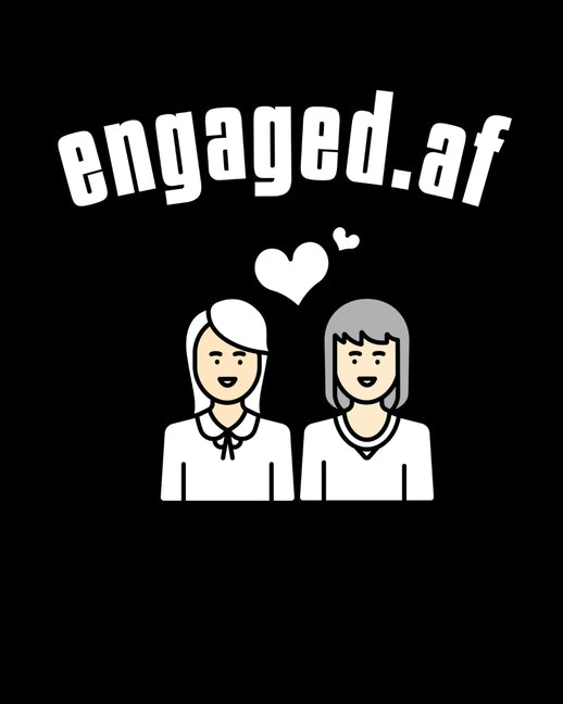 Engaged.af: LGBT Wedding Guest Book - Mrs & Mrs Lesbian Wedding Gifts - How To Stand Up For Yourself Blank Paperback 8" x 10", 200 Pages