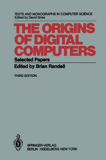 The Origins of Digital Computers: Selected Papers