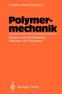 Polymermechanik: Struktur Und Mechanisches Verhalten Von Polymeren