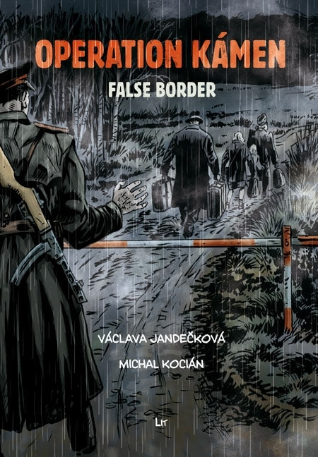 Operation Kámen - False Border: A Graphic Novel. Translation from Czech Marc Di Duca. Graphic Editing and Print Preparation Martin Radimecký