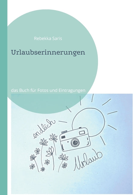 Urlaubserinnerungen: das Buch für Fotos und Eintragungen