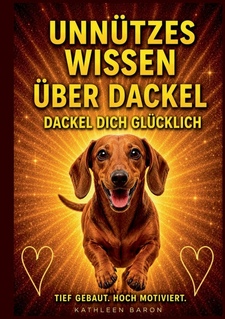 Buch Unnützes Wissen über Dackel, Dackel Dich Glücklich! Alle Fakten, Fun Facts & Wahrheiten über Dackel, Welpen Erstausstattung: Dackel alles was man