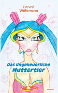 Das Ungeheuerliche Muttertier