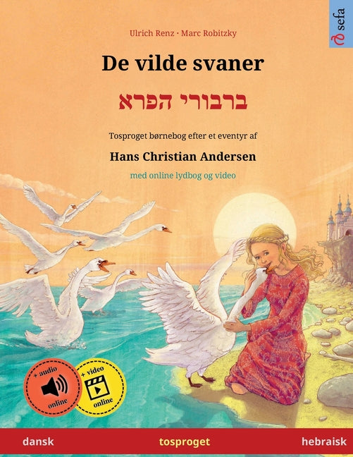 De vilde svaner - ברבורי הפרא (dansk - hebraisk): Tosproget børnebog efter et eventyr af H