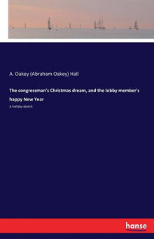 The congressman's Christmas dream, and the lobby member's happy New Year: A holiday sketch