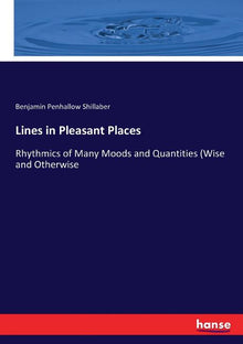 Lines in Pleasant Places: Rhythmics of Many Moods and Quantities (Wise and Otherwise