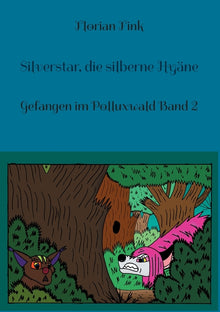 Silverstar, die silberne Hyäne: Gefangen im Polluxwald Band 2