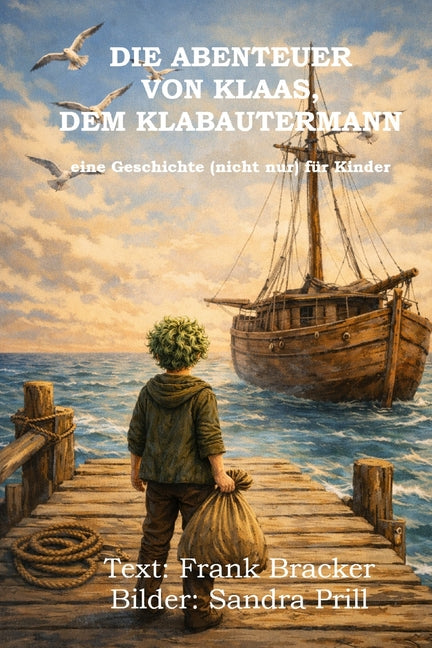 Die Abenteuer von Klaas, dem Klabautermann: Eine Geschichte (nicht nur) für Kinder