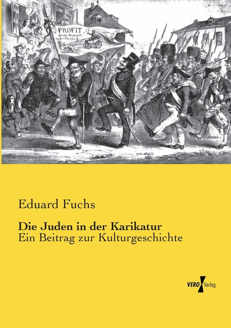 Die Juden in der Karikatur: Ein Beitrag zur Kulturgeschichte