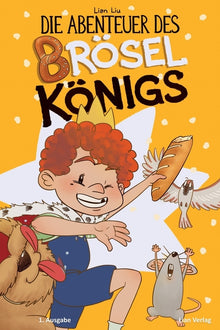 Die Abenteuer des Bröselkönigs: Kleine Krümel, großes Chaos! Lustiges, farbenfrohes Kinderbuch über Tiere, Familie & Essen Spielerisch Rücksicht & Ord