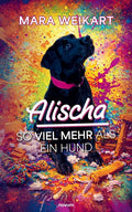 Alischa - So viel mehr als ein Hund