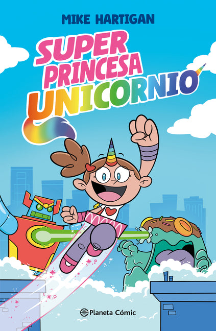 Super Princesa Unicornio 1 (Novela Gráfica) / Super Unicorn Princess Book 1 (a Graphic Novel)