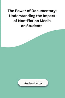 The Power of Documentary: Understanding the Impact of Non-Fiction Media on Students