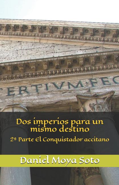 DOS Imperios Para Un Mismo Destino: 2a Parte El Conquistador Accitano