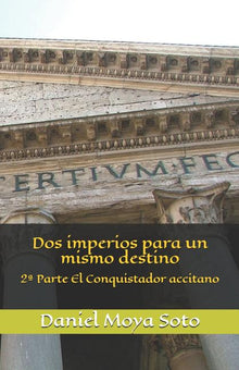 DOS Imperios Para Un Mismo Destino: 2a Parte El Conquistador Accitano