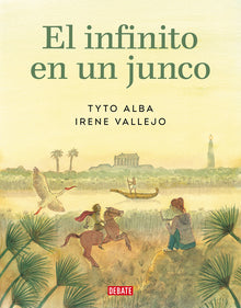 El Infinito En Un Junco (Novela Gráfica) / Papyrus: The Invention of Books in T He Ancient World (Graphic Novel)