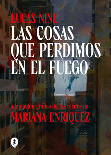 Las Cosas Que Perdimos En El Fuego (Novela Gràfica) / Things We Lost in the Fire: Stories