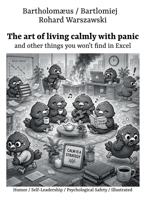 The art of living calmly with panic: and other things you won't find in Excel
