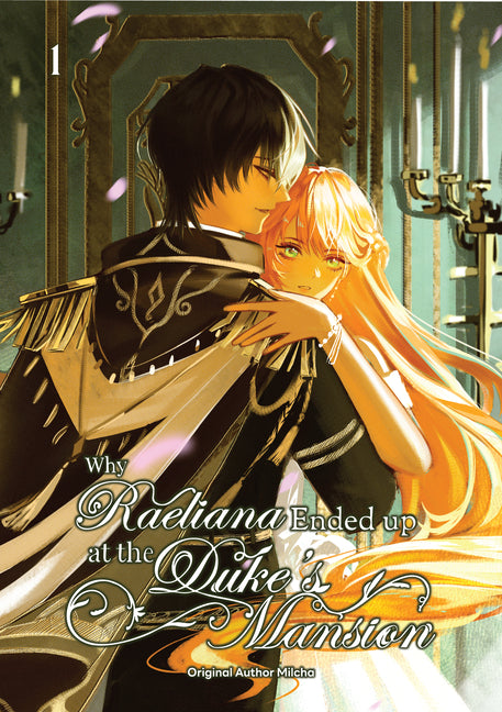 Why Raeliana Ended Up at the Duke's Mansion Volume 1