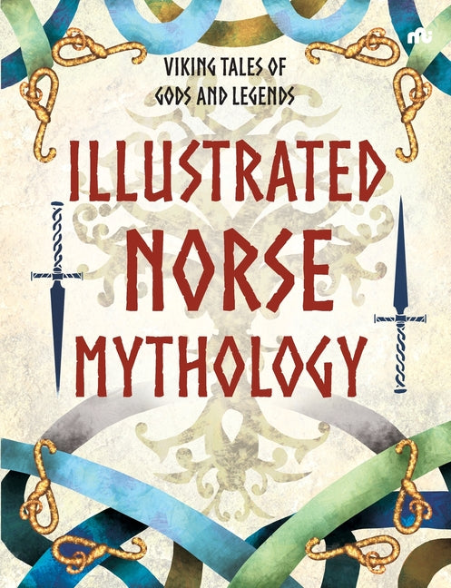 ILLUSTRATED NORSE MYTHOLOGY Viking Tales of Gods and Legends