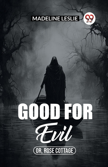 Good for evil Or, Rose Cottage