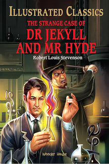 The Strange Case of Dr Jekyll and MR Hyde: Llustrated Abridged Children Classic English Novel With