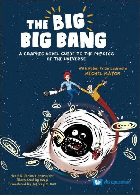 The Big Big Bang: A Graphic Novel Guide to the Physics of the Universe (with Nobel Prize Laureate Michel Mayor)