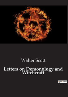 Letters on Demonology and Witchcraft: Exploring the Historical and Psychological Dimensions of Supernatural Beliefs