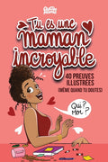 Tu es une maman incroyable: 40 preuves illustrées (même quand tu doutes)