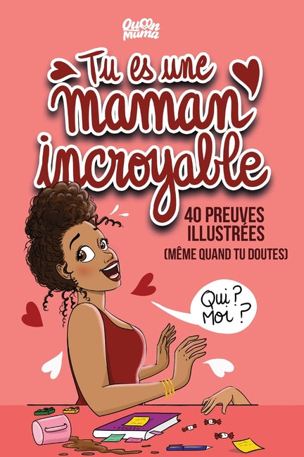 Tu es une maman incroyable: 40 preuves illustrées (même quand tu doutes)