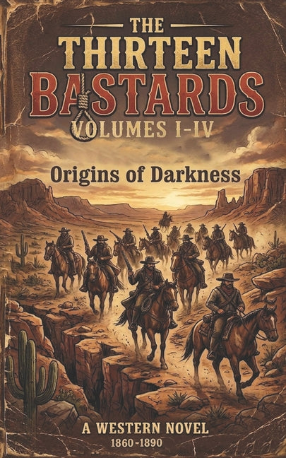 The Thirteen Bastards: Volumes I-IV: Origins of The Darkness