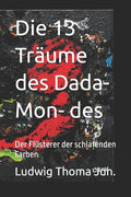 Die 13 Träume des Dada-Mon- des: Der Flüsterer der schlafenden Farben