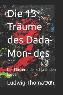 Die 13 Träume des Dada-Mon- des: Der Flüsterer der schlafenden Farben