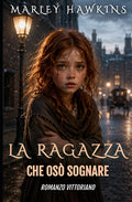 La Ragazza Che Osò Sognare: Romanzo Vittoriano