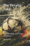 The Penalty Taker: The Marble and the Sculptor