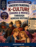 Learning Korean History via Cartoon: Understanding K-Culture(Drama & Movies) through Korean History