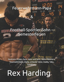 Feuerwehrmann-Papa & Football-Sportler-Sohn - Semesterferien: Hardcore-Ficken, Hure, Vater und Sohn, tiefes Hämmern, Feuerwehrmann, Alpha, schwuler Va