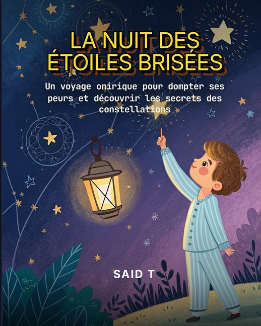 La Nuit des Étoiles Brisées: Un voyage onirique pour dompter ses peurs et découvrir les secrets des constellations
