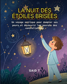 La Nuit des Étoiles Brisées: Un voyage onirique pour dompter ses peurs et découvrir les secrets des constellations