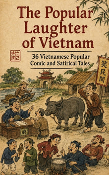 The Popular Laughter of Vietnam: 36 Vietnamese Comic and Satirical Tales
