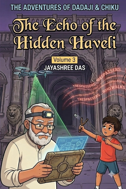The Adventures of Dadaji & Chiku: Volume 3: The Echo of the Hidden Haveli