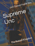 Supreme Unc: The Rotted Kingdom