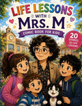Life Lessons with Mrs. M: A Comic Book for Kids - 20 Heartwarming Stories About Kindness, Courage, Honesty, Patience & Friendship