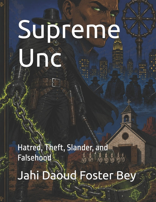 Supreme Unc: Hatred, Theft, Slander, and Falsehood
