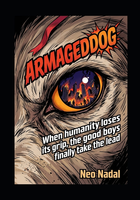 Armageddog: When humanity loses its grip, the good boys finally take the lead.