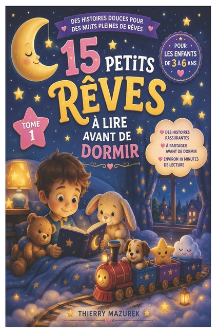 15 petits rêves à lire avant de dormir: Pour les enfants de 3 à 6 ans: des histoires rassurantes à partager avant de dormir