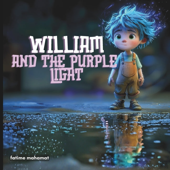 William and the Purple Light: A Magical Forest Adventure Filled with Hidden Wonders and Glowing Discoveries