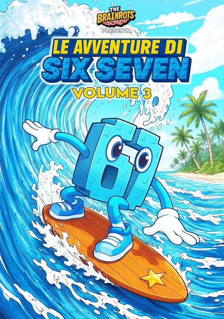 Le Avventure di SIX SEVEN - Volume 3 - 67 Personaggio Italian Brainrot: Due storie complete di Six Seven, personaggio della serie a fumetti "The Brain