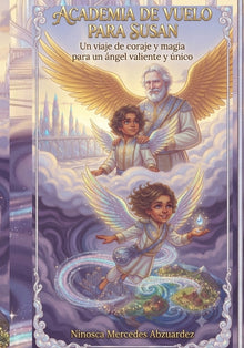 Academia de vuelo para Susan: Un viaje de coraje y magia para un Ángel valiente y único