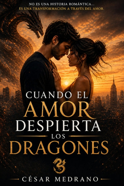 Cuando el Amor despierta los Dragones: Una novela sobre lo que ocurre cuando amar te obliga a verte